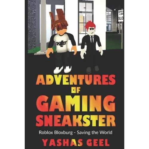 Adventures of Gaming Sneakster: Roblox Bloxburg: Saving the World