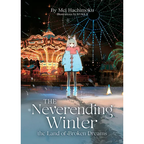 The Neverending Winter, the Land of Broken Dreams (Light Novel)