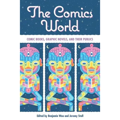 Comics World: Comic Books, Graphic Novels, and Their Publics