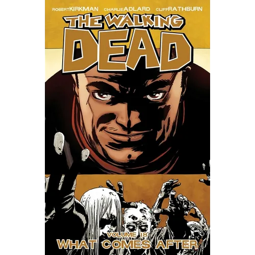 Walking Dead Volume 18: What Comes After