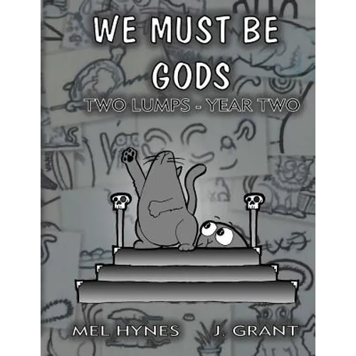 We Must Be Gods: Two Lumps, Year Two