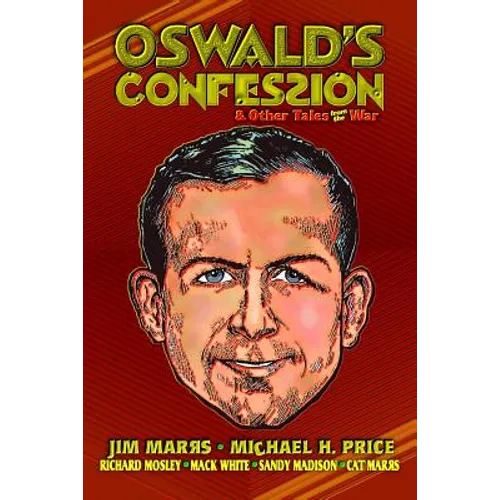 Oswald's Confession & Other Tales from the War
