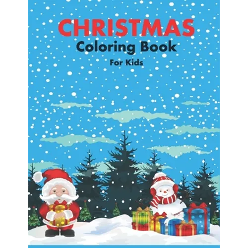 Christmas Coloring Book for Kids: 86 Beautiful Illustrated Pages to Color featuring Santa Claus, Reindeer, Snowmen, Christmas Gifts and More!