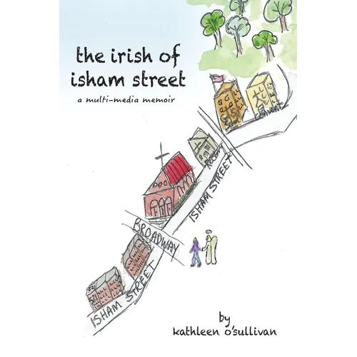 The Irish of Isham Street: a multi-media memoir