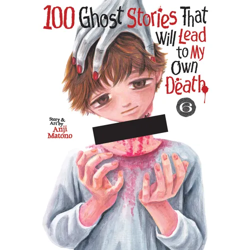 100 Ghost Stories That Will Lead to My Own Death Vol. 6