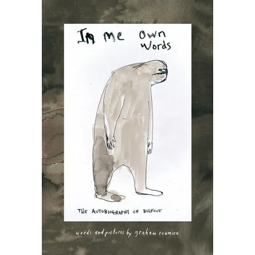 In Me Own Words: The Autobiography of Bigfoot