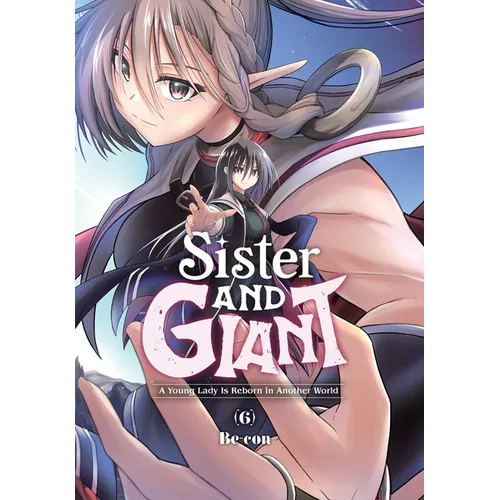 Sister and Giant: A Young Lady Is Reborn in Another World, Vol. 6: Volume 6
