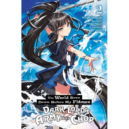 The World Bows Down Before My Flames, Vol. 2 (Novel): The Dark Lord's Army Goes Chop