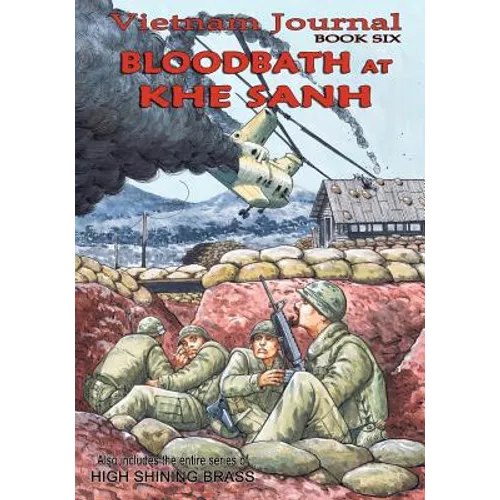 Vietnam Journal Book Six: Bloodbath at Khe Sanh
