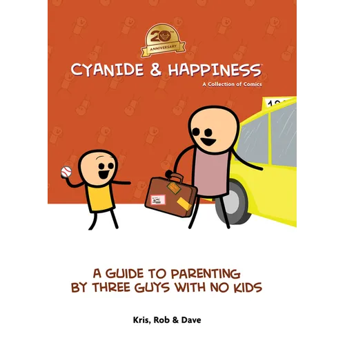 Cyanide & Happiness: A Guide to Parenting by Three Guys with No Kids