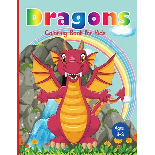 Dragons Coloring Book for Kids: Fantastic Dragons Coloring Book for Boys, Girls, Toddlers, Preschoolers, Kids 3-8