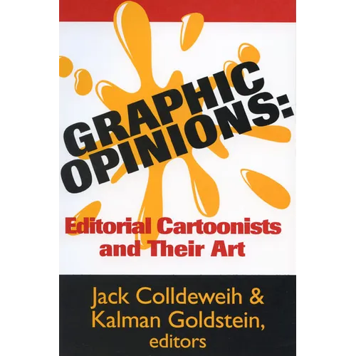 Graphic Opinions: Editorial Cartoonists on Their Art
