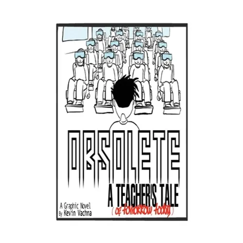Obsolete: A TEACHER'S TALE (of tomorrow, today!)