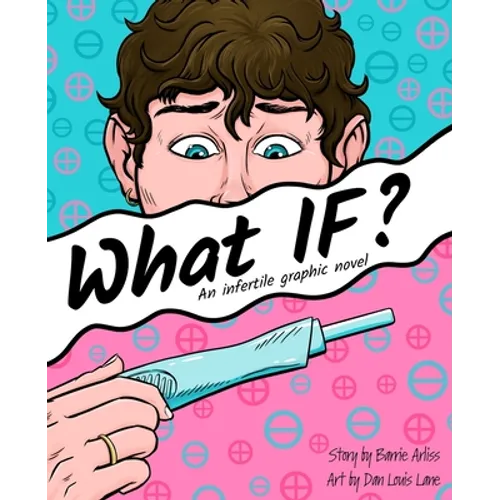 What IF: An Infertile Graphic Novel