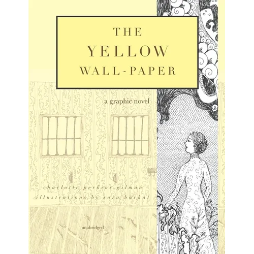 The Yellow Wall-Paper: A Graphic Novel: Unabridged