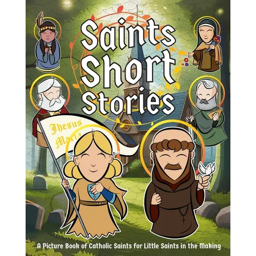 Saints Short Stories: A Picture Book of Catholic Saints for Little Saints in the Making