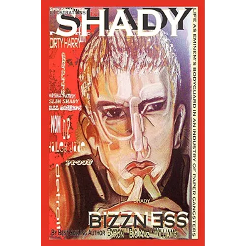 Shady Bizzness' Life as Eminem's Bodyguard in an Industry of Paper Gangsters