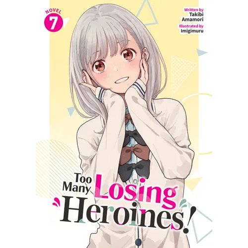 Too Many Losing Heroines! (Light Novel) Vol. 7