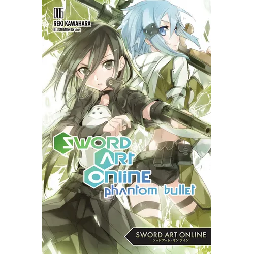 Sword Art Online 6 (Light Novel): Phantom Bullet