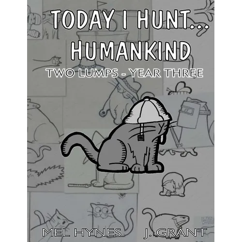 Today I Hunt Humankind: Two Lumps, Year 3