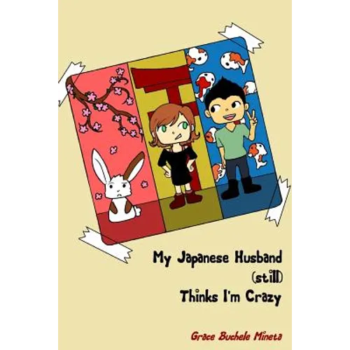 My Japanese Husband (still) Thinks I'm Crazy