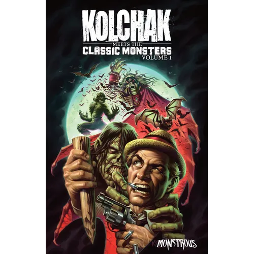 Kolchak Meets the Classic Monsters: Volume 1