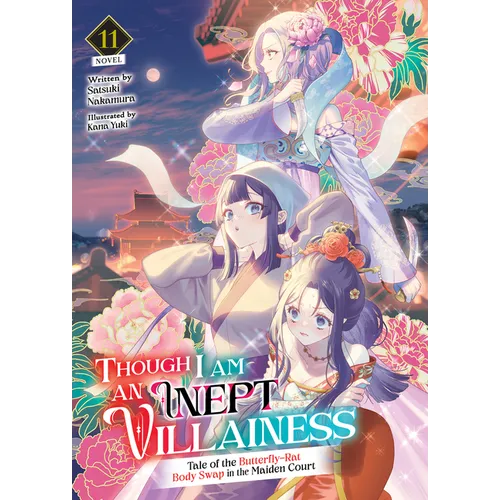 Though I Am an Inept Villainess: Tale of the Butterfly-Rat Body Swap in the Maiden Court (Light Novel) Vol. 11