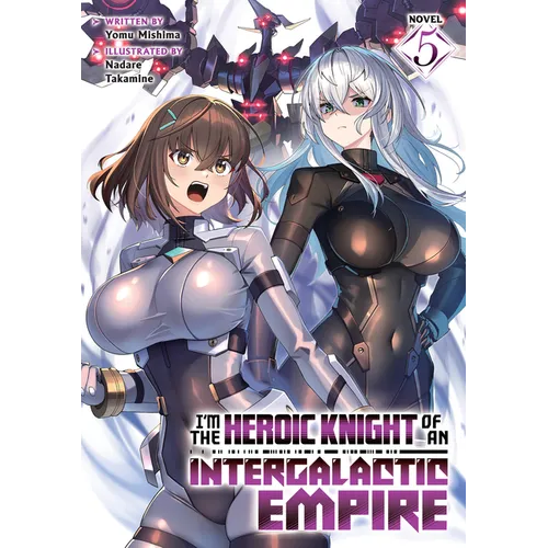 I'm the Heroic Knight of an Intergalactic Empire! (Light Novel) Vol. 5
