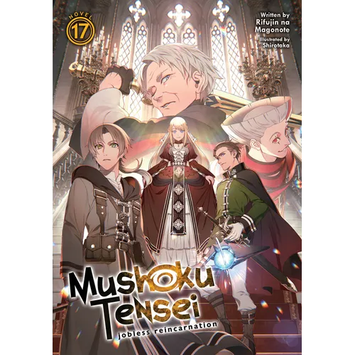 Mushoku Tensei: Jobless Reincarnation (Light Novel) Vol. 17