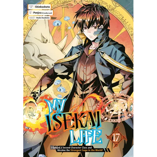 My Isekai Life 17: I Gained a Second Character Class and Became the Strongest Sage in the World!