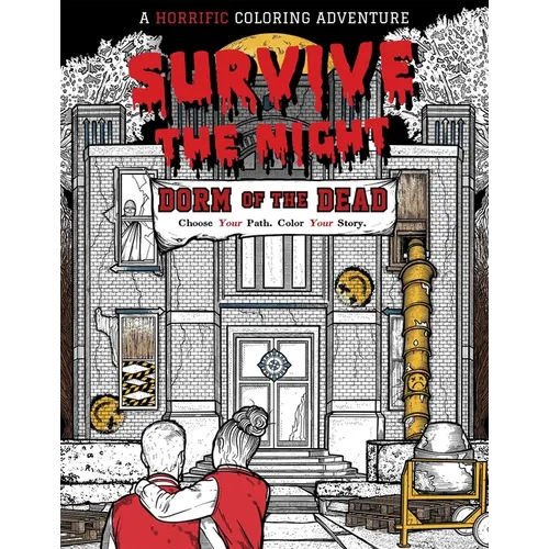 Survive the Night: Dorm of the Dead: A Horrific Coloring Adventure