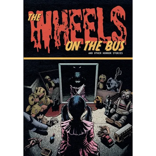 The Wheels on the Bus and Other Horror Stories