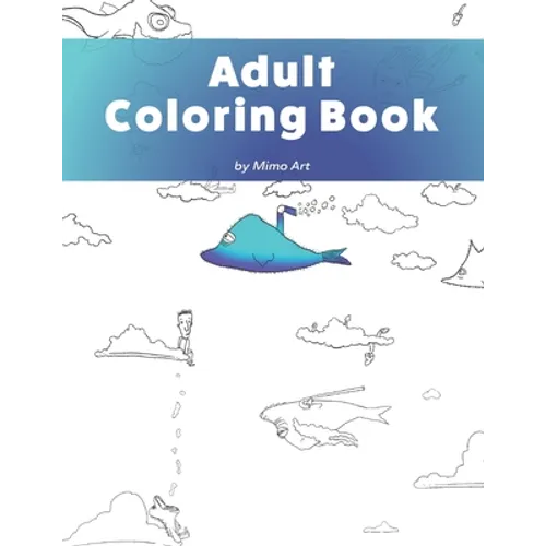 Adult Coloring Book: A humorous coloring book for adults.