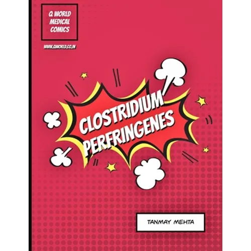 Clostridium perfringenes: A medical comic book