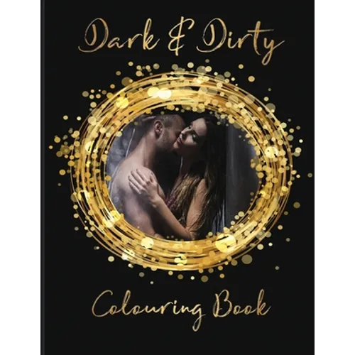 Dark & Dirty Colouring Book