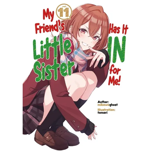 My Friend's Little Sister Has It in for Me! Volume 11 (Light Novel)