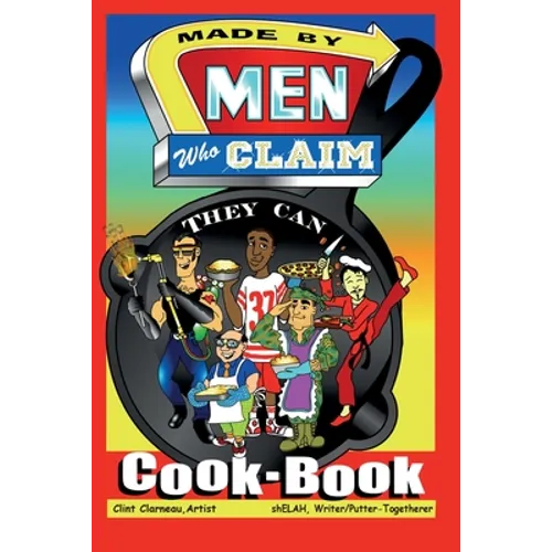 Made by Men Who Claim They Can Cook-Book