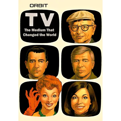 Orbit: Television-The Medium That Changed the World