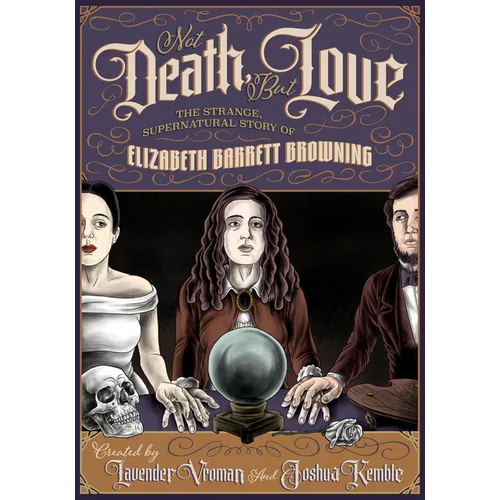 Not Death, But Love: The Strange, Supernatural Story of Elizabeth Barrett Browning