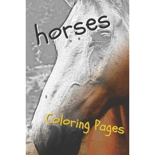 Horses Coloring Sheets: Beautiful Drawings for Adults Relaxation and for Kids
