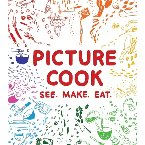 Picture Cook: See. Make. Eat.